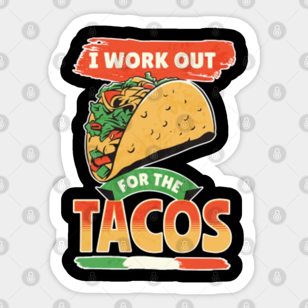 I Work Out For The Tacos Sticker by belownormal